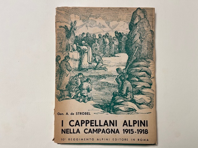 I cappellani alpini nella campagna 1915-1918.
